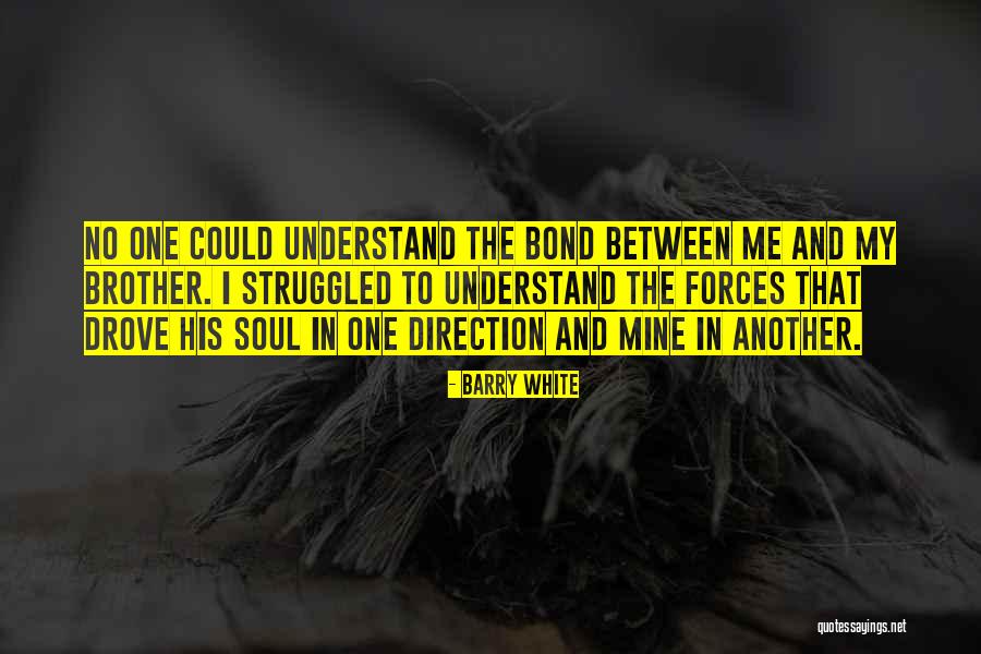Understand Bond Quotes By Barry White Understand Bond Quotes By Barry White
