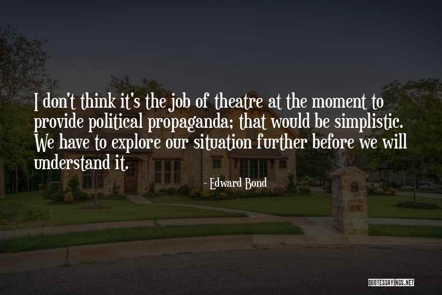 Understand Bond Quotes By Edward Bond Understand Bond Quotes By Edward Bond