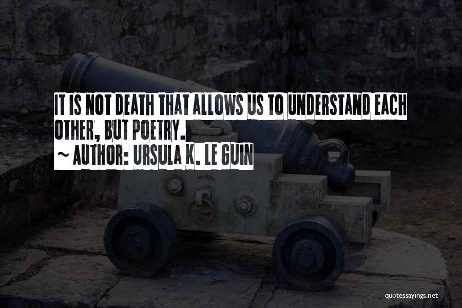 Understand Each Other Quotes By Ursula K. Le Guin