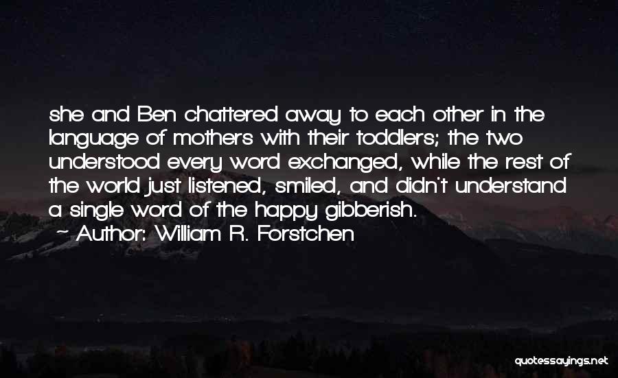 Understand Each Other Quotes By William R. Forstchen