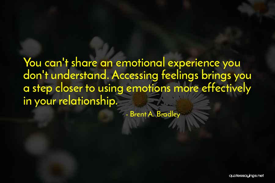 Understand Feelings Quotes By Brent A. Bradley Understand Feelings Quotes By Brent A. Bradley