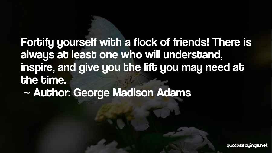 Understand Friendship Quotes By George Madison Adams