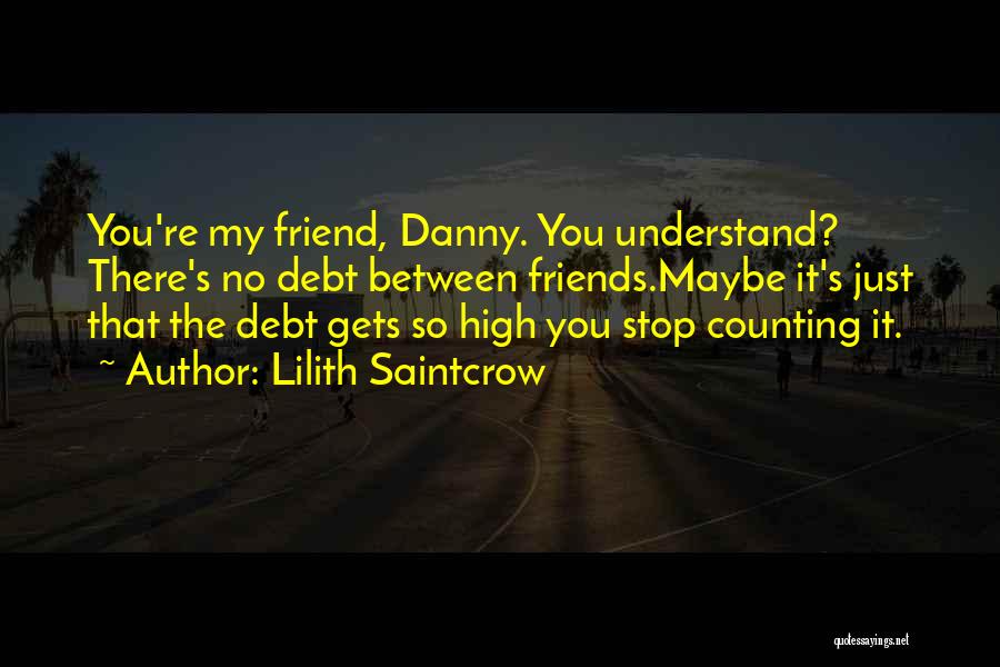 Understand Friendship Quotes By Lilith Saintcrow