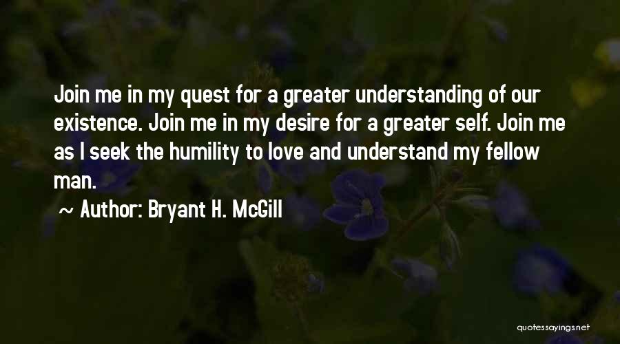 Understand Me My Love Quotes By Bryant H. McGill