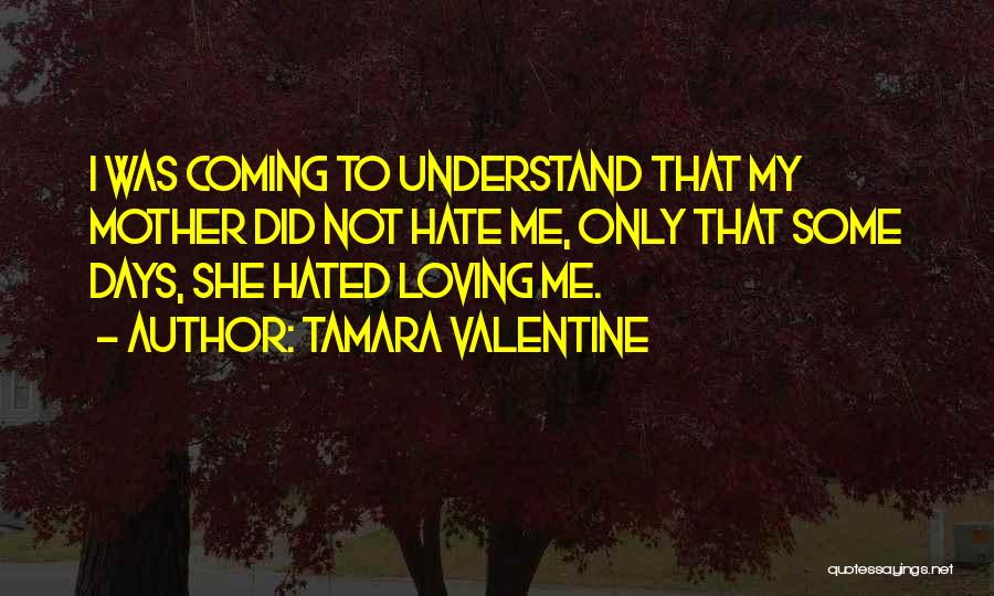 Understand Me My Love Quotes By Tamara Valentine