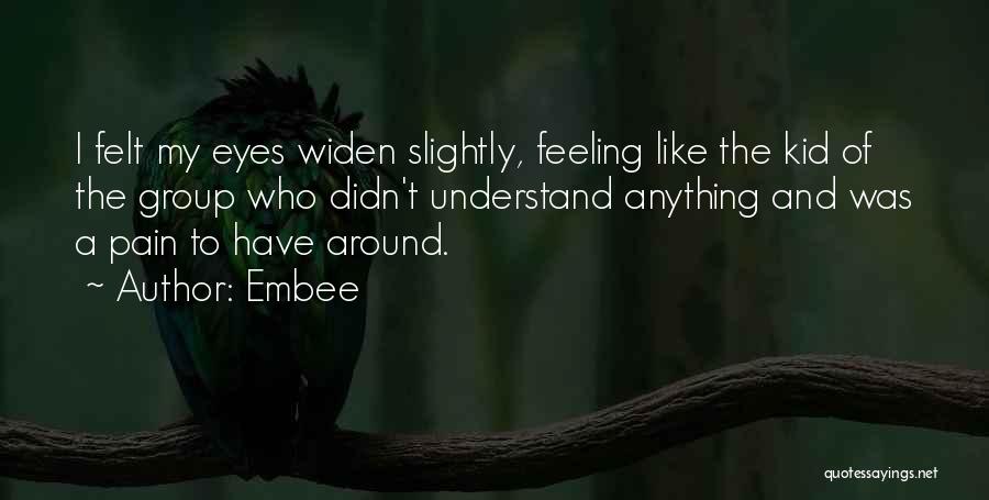 Understand My Pain Quotes By Embee