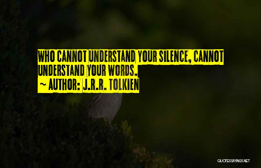 Understand Silence Quotes By J.R.R. Tolkien