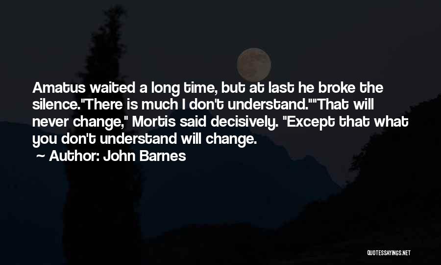 Understand Silence Quotes By John Barnes