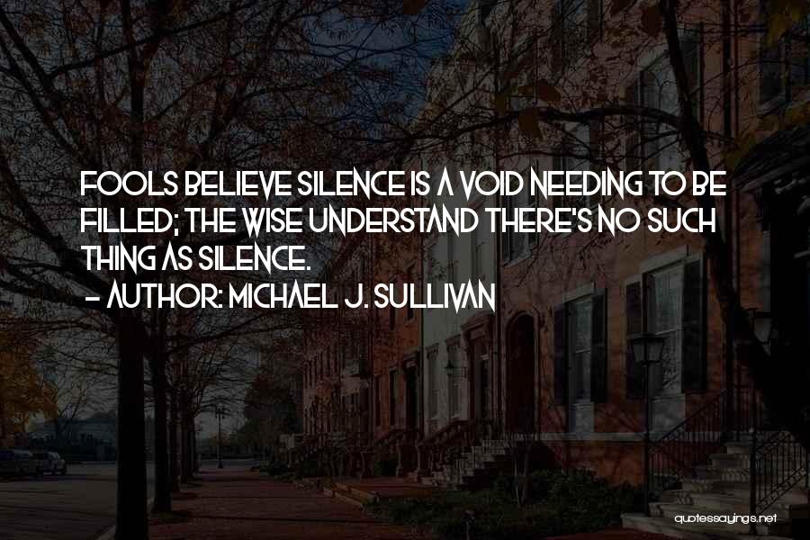 Understand Silence Quotes By Michael J. Sullivan