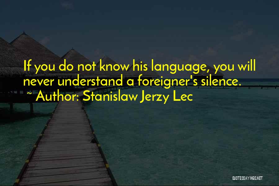 Understand Silence Quotes By Stanislaw Jerzy Lec