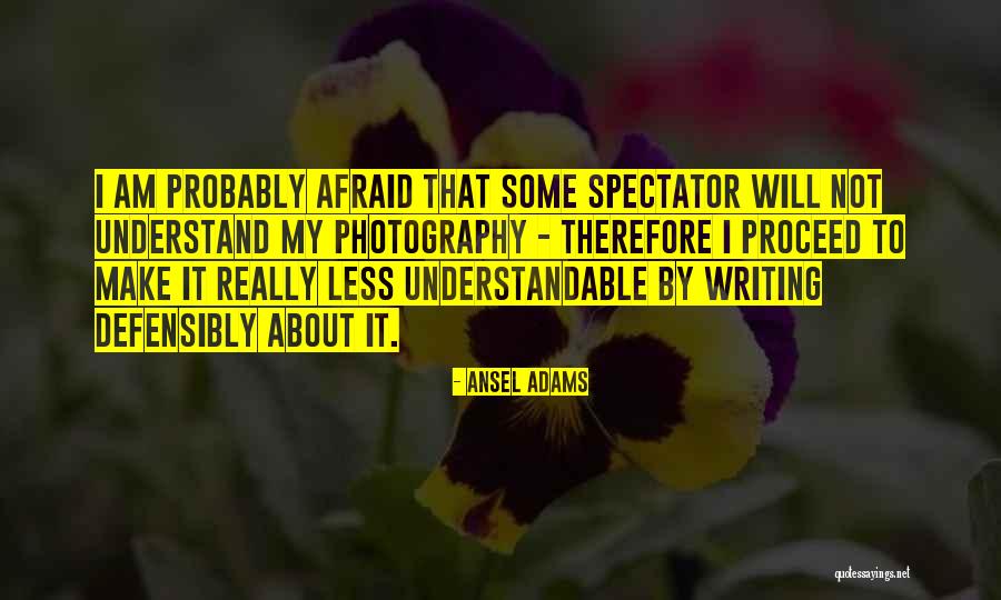 Understand That Photography Quotes By Ansel Adams Understand That Photography Quotes By Ansel Adams