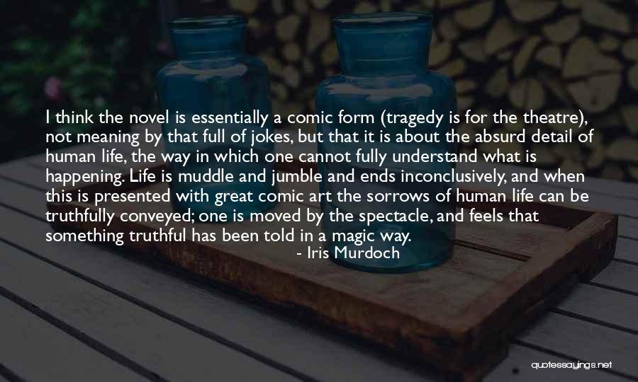 Understand The Magic Of Life Quotes By Iris Murdoch Understand The Magic Of Life Quotes By Iris Murdoch