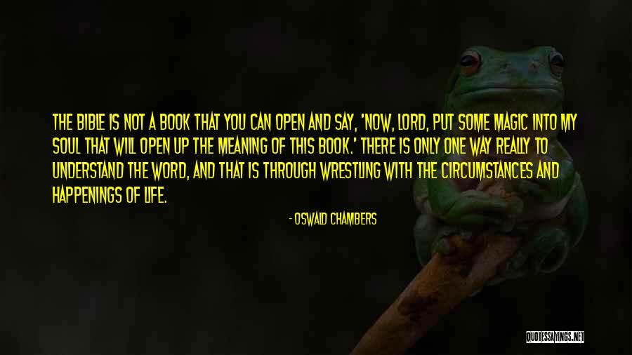 Understand The Magic Of Life Quotes By Oswald Chambers Understand The Magic Of Life Quotes By Oswald Chambers