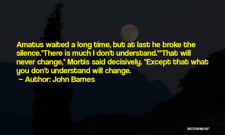 Understand The Silence Quotes By John Barnes