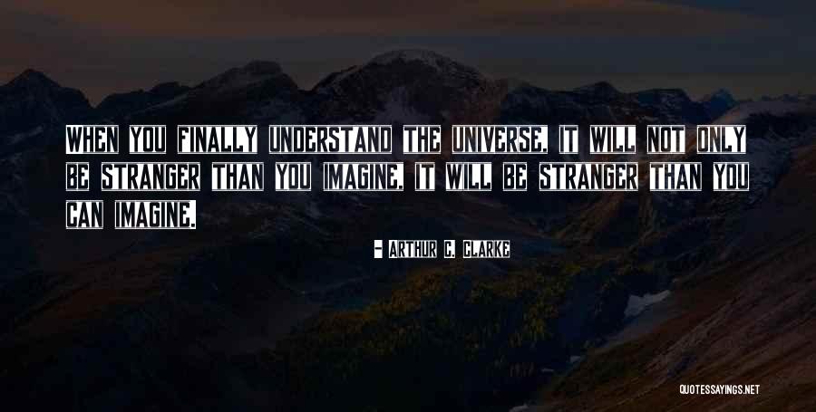 Understand The Universe Quotes By Arthur C. Clarke Understand The Universe Quotes By Arthur C. Clarke