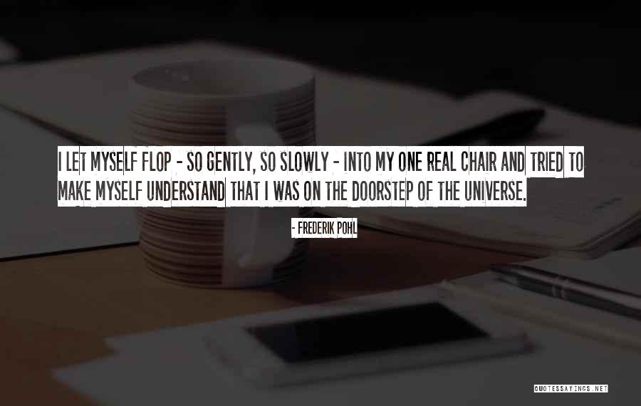 Understand The Universe Quotes By Frederik Pohl Understand The Universe Quotes By Frederik Pohl