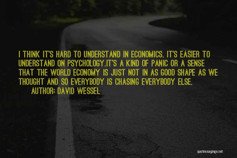 Understand The World Quotes By David Wessel