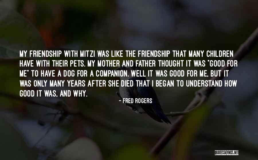 Understand Why Pets Quotes By Fred Rogers Understand Why Pets Quotes By Fred Rogers