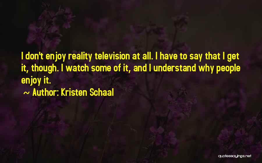 Understand Why Quotes By Kristen Schaal