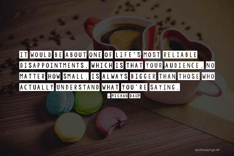 Understand Your Audience Quotes By Meghan Daum Understand Your Audience Quotes By Meghan Daum