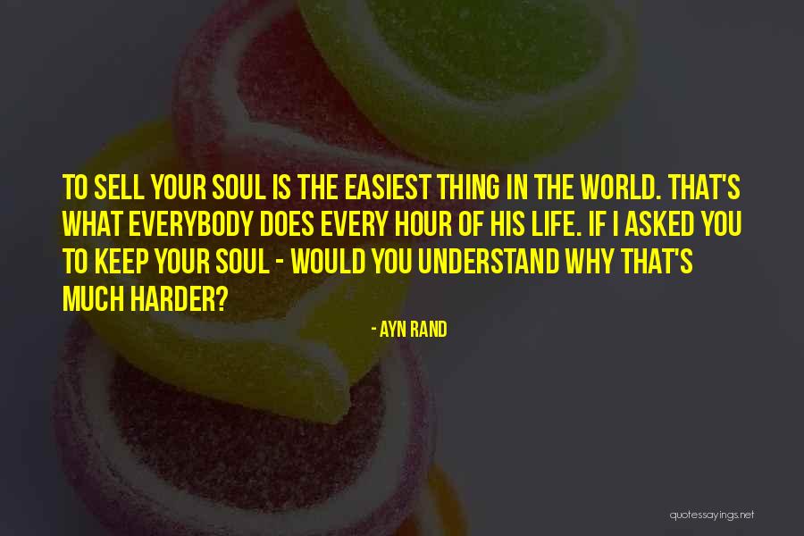 Understand Your Soul Quotes By Ayn Rand Understand Your Soul Quotes By Ayn Rand