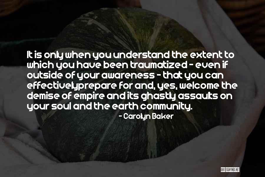 Understand Your Soul Quotes By Carolyn Baker Understand Your Soul Quotes By Carolyn Baker