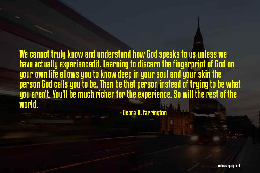 Understand Your Soul Quotes By Debra K. Farrington Understand Your Soul Quotes By Debra K. Farrington