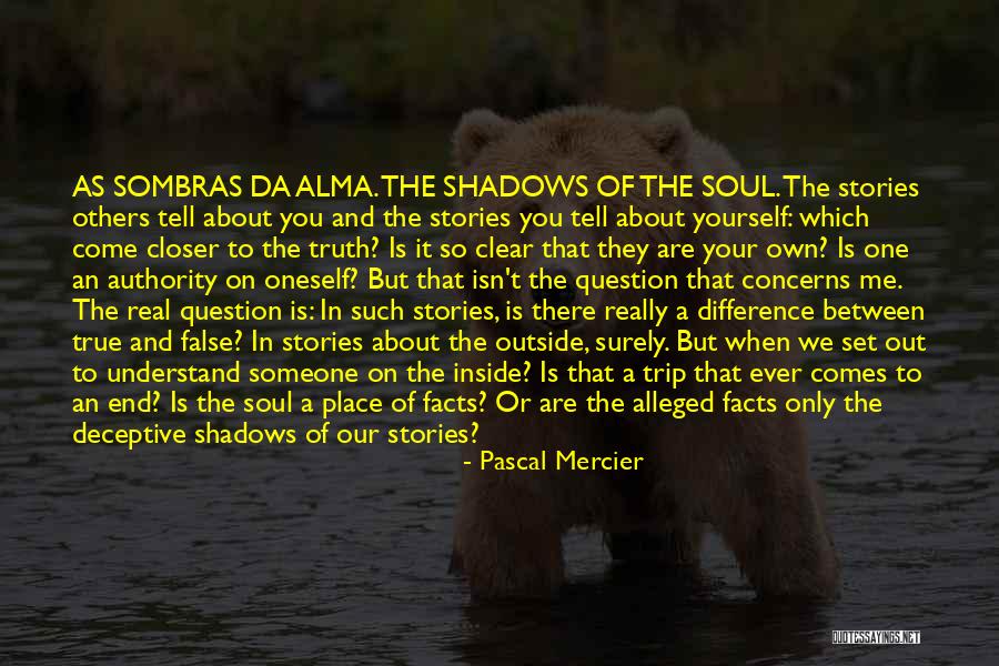 Understand Your Soul Quotes By Pascal Mercier Understand Your Soul Quotes By Pascal Mercier