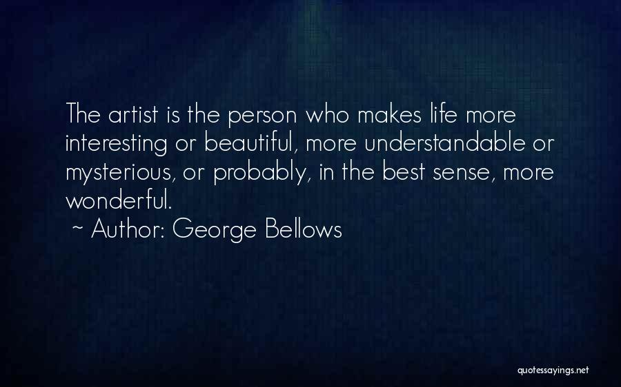 Understandable Person Quotes By George Bellows