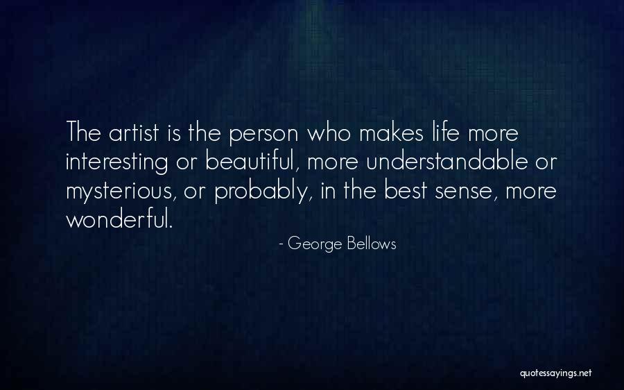 Understandable Person Quotes By George Bellows