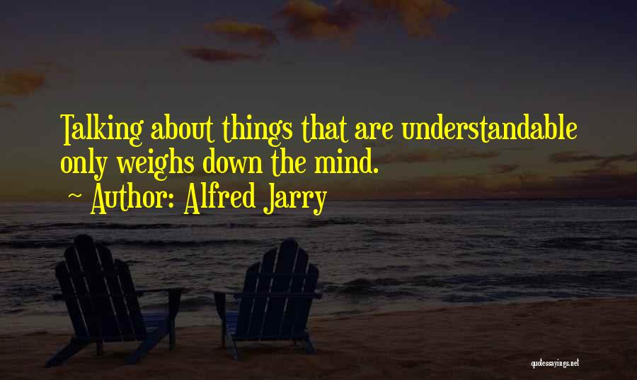 Understandable Quotes By Alfred Jarry