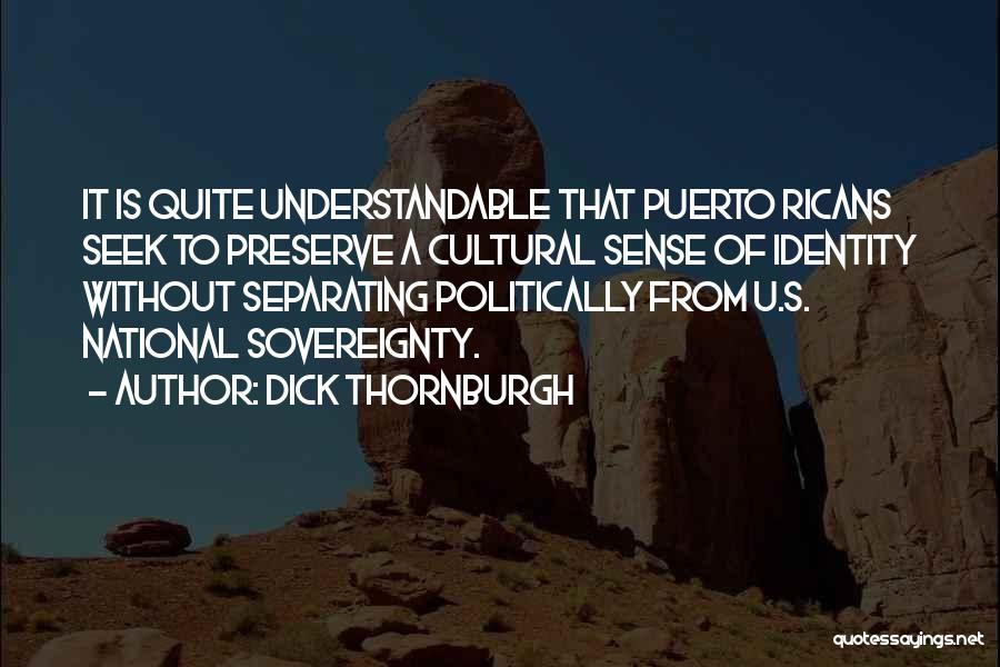 Understandable Quotes By Dick Thornburgh