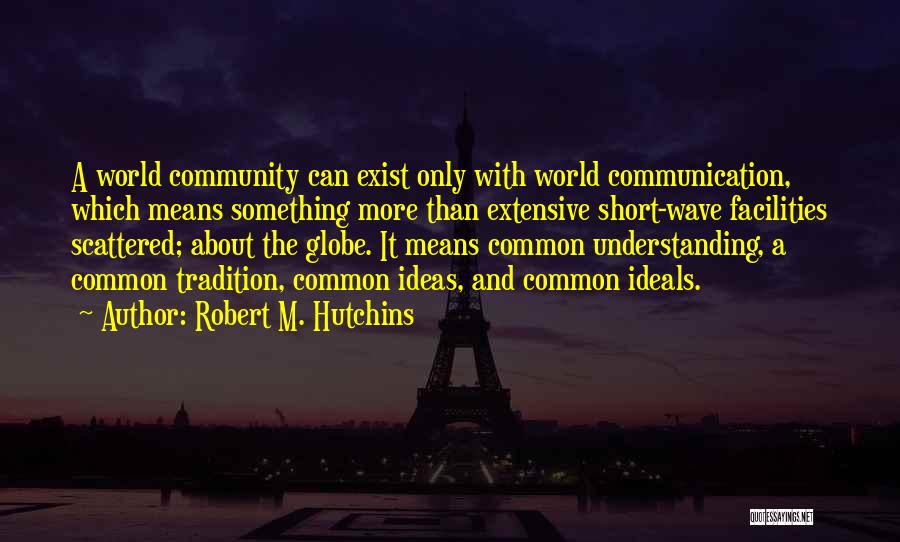 Understanding And Communication Quotes By Robert M. Hutchins