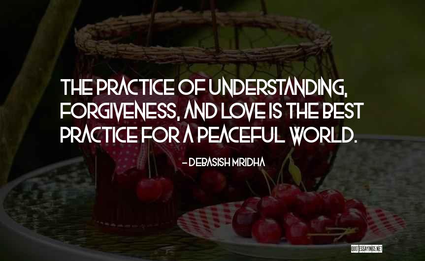 Understanding And Forgiveness Quotes By Debasish Mridha Understanding And Forgiveness Quotes By Debasish Mridha