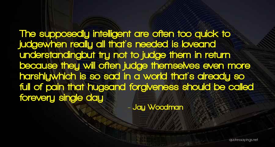 Understanding And Forgiveness Quotes By Jay Woodman