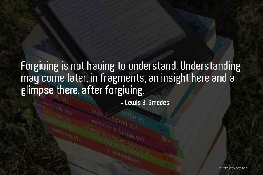 Understanding And Forgiveness Quotes By Lewis B. Smedes Understanding And Forgiveness Quotes By Lewis B. Smedes