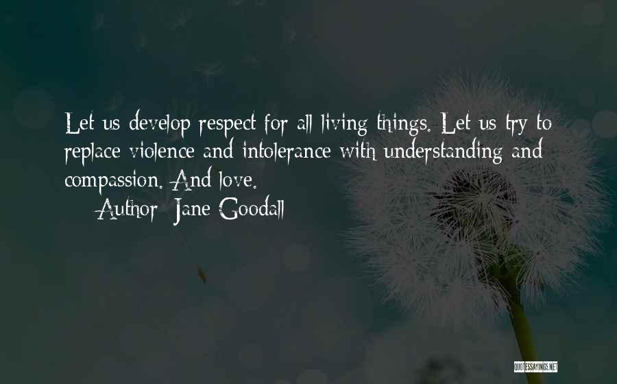 Understanding And Respect Quotes By Jane Goodall