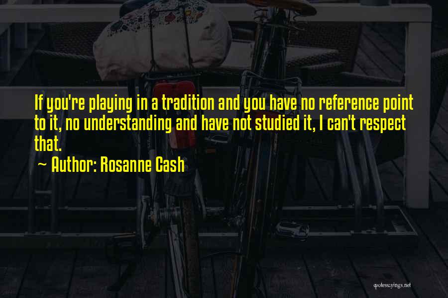 Understanding And Respect Quotes By Rosanne Cash