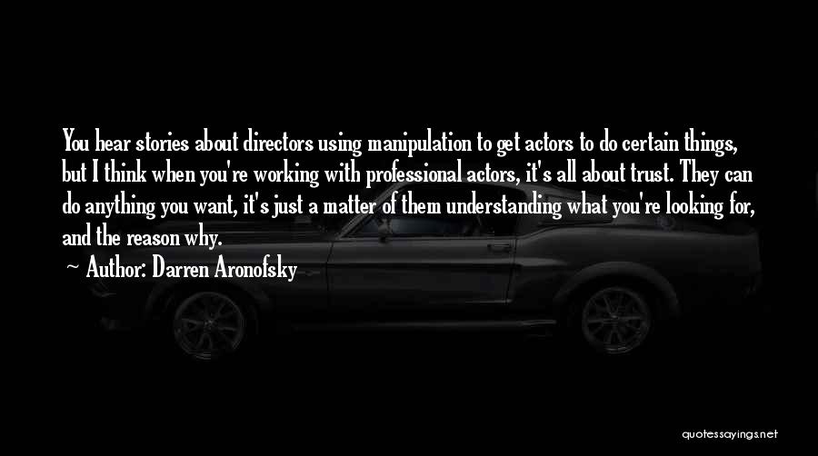 Understanding And Trust Quotes By Darren Aronofsky