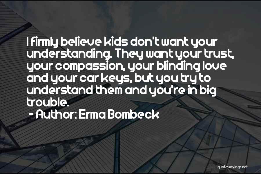 Understanding And Trust Quotes By Erma Bombeck