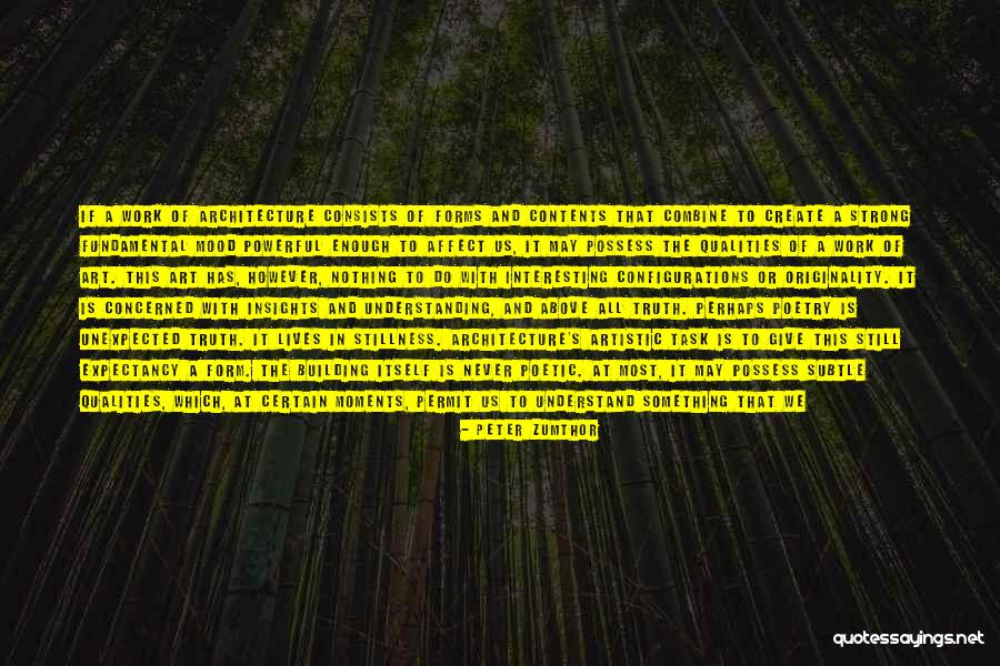 Understanding At Work Quotes By Peter Zumthor Understanding At Work Quotes By Peter Zumthor