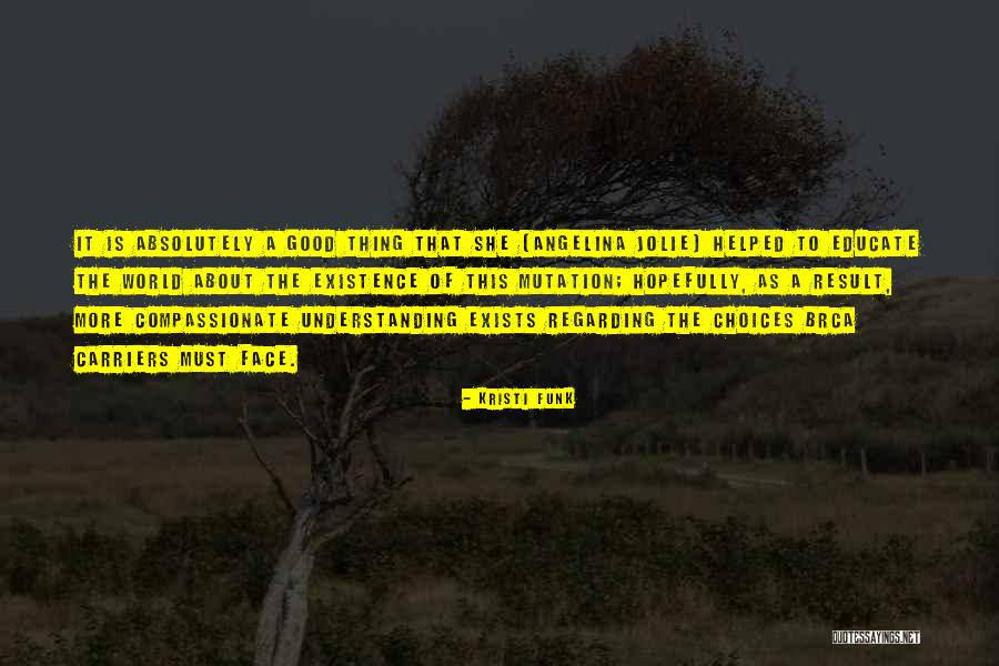 Understanding Choices Quotes By Kristi Funk Understanding Choices Quotes By Kristi Funk