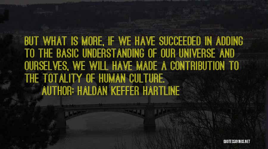 Understanding Culture Quotes By Haldan Keffer Hartline