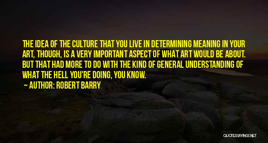 Understanding Culture Quotes By Robert Barry
