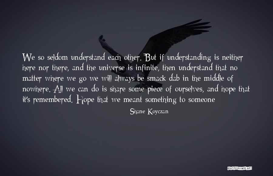 Understanding Each Other Quotes By Shane Koyczan Understanding Each Other Quotes By Shane Koyczan