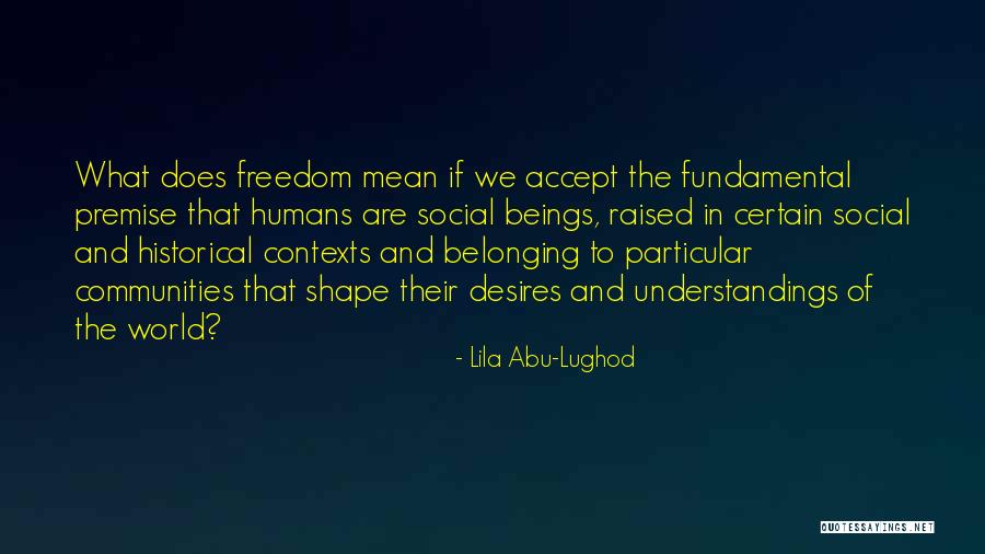 Understanding Freedom Quotes By Lila Abu-Lughod Understanding Freedom Quotes By Lila Abu-Lughod