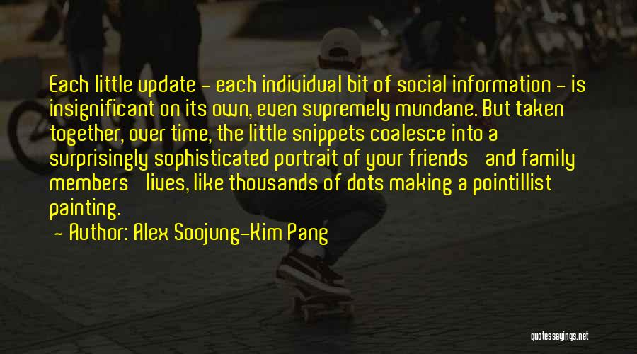 Understanding Friends Quotes By Alex Soojung-Kim Pang
