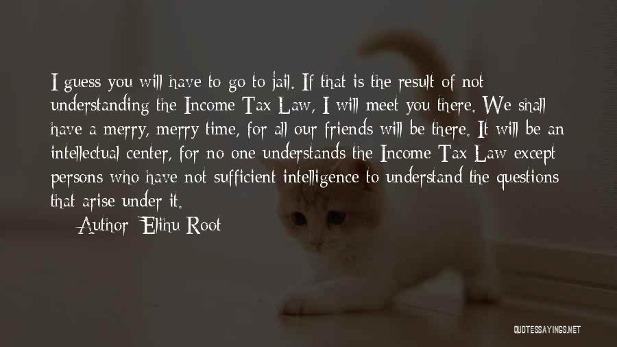 Understanding Friends Quotes By Elihu Root