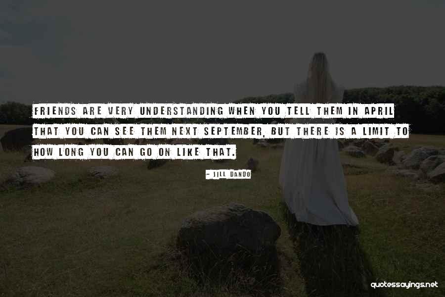 Understanding Friends Quotes By Jill Dando Understanding Friends Quotes By Jill Dando