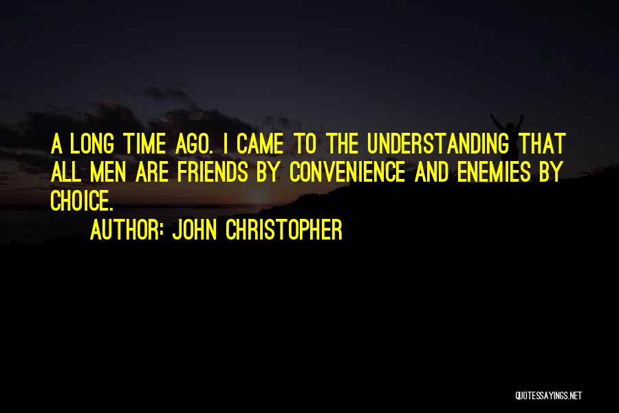 Understanding Friends Quotes By John Christopher